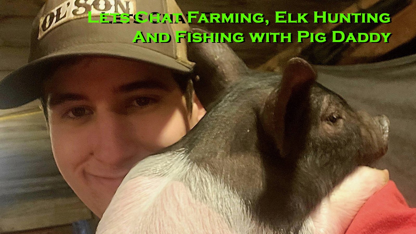 Pig Daddy Talks Hay, Fish & Elk