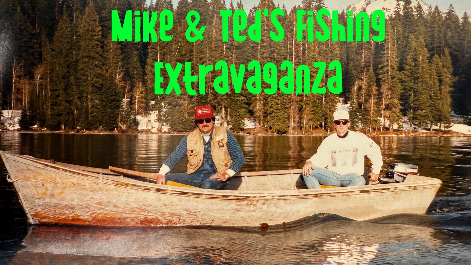 Mike and Ted’s Fishing Extravaganza